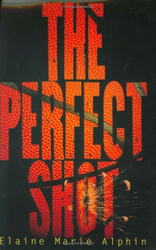 The Perfect Shot (Young Adult Fiction) by Elaine Marie Alphin