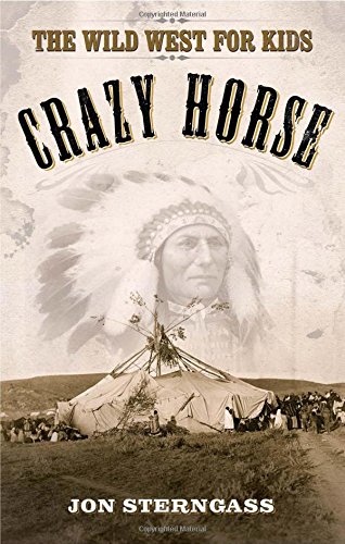Crazy Horse: The Wild West for Kids by Jon Sterngass