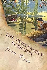 The Swiss Family Robinson: Illustrated by Jean Rudolph Wyss