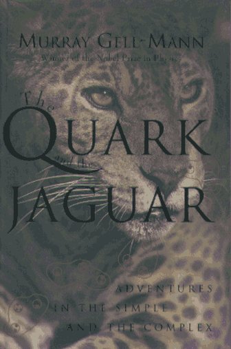 The Quark and the Jaguar: Adventures in the Simple and the Complex by Murray Gell-Mann