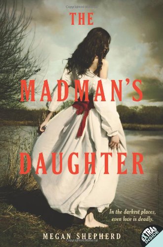 The Madman's Daughter by Megan Shepherd