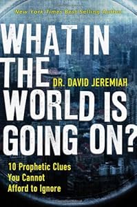 What In the World Is Going On?: 10 Prophetic Clues You Cannot Afford to Ignore