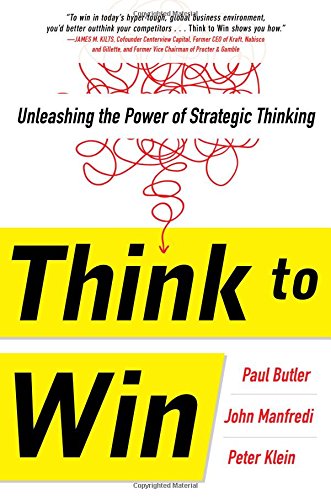 Think to Win: Unleashing the Power of Strategic Thinking by Paul Butler
