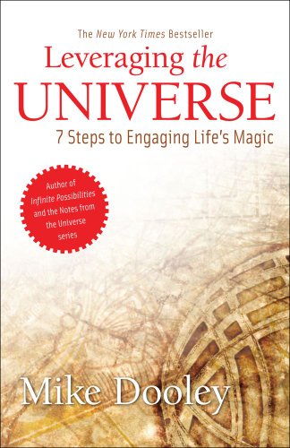Leveraging the Universe: 7 Steps to Engaging Life's Magic by Mike Dooley