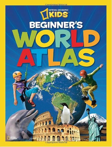 National Geographic Kids Beginner's World Atlas by National Geographic