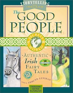 The Good People: Authentic Irish Fairy Tales (Secrets of the World : Storytelling from Ireland) by Edmund Lenihan