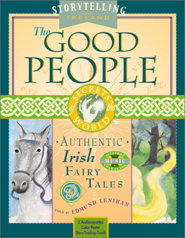 The Good People: Authentic Irish Fairy Tales (Secrets of the World : Storytelling from Ireland) by Edmund Lenihan