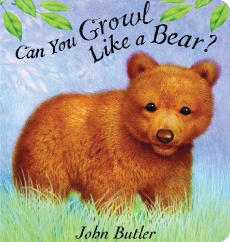 Can You Growl Like a Bear? by John Butler