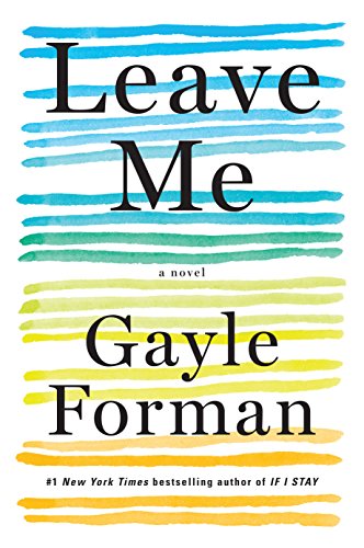Leave Me: A Novel by Gayle Forman