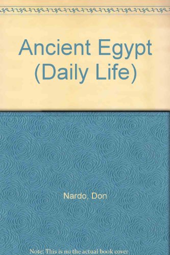 Daily Life - Ancient Egypt by Don Nardo
