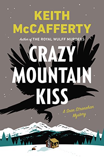 Crazy Mountain Kiss: A Sean Stranahan Mystery by Keith McCafferty