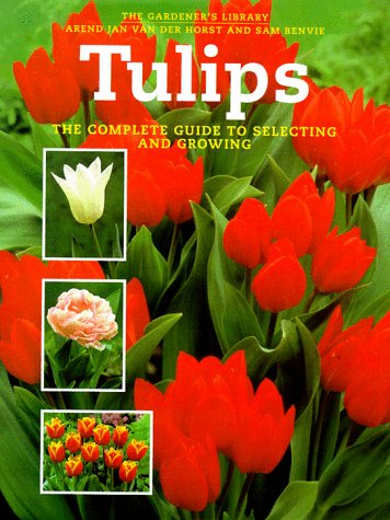 Tulips: The Complete Guide to Selecting and Growing (Gardener's Library (Firefly Books)) by Arend Horst