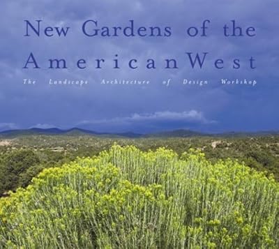 New Gardens of the American West: The Landscape Architecture of Design Workshop