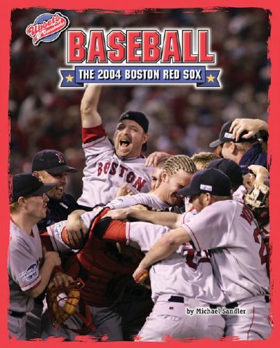 Baseball: The 2004 Boston Red Sox (Upsets & Comebacks) by Michael Sandler