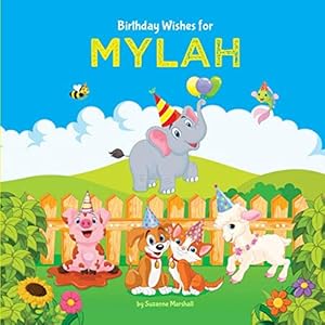 Birthday Wishes for Mylah: Personalized Book and Birthday Book with Birthday Wishes for Kids (Personalized Books for Kids, Happy Birthday Kids, Birthday Gifts for Kids)