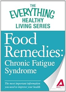 Food Remedies - Chronic Fatigue Syndrome: The most important information you need to improve your health