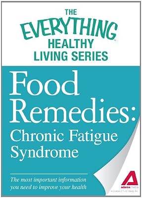 Food Remedies - Chronic Fatigue Syndrome: The most important information you need to improve your health
