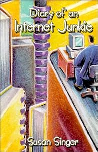 Diary of an Internet Junkie by Susan Singer