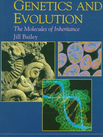 Genetics and Evolution: The Molecules of Inheritance (New Encyclopedia of Science) by Jill Bailey