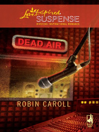 Dead Air (Love Inspired Suspense) by Robin Caroll