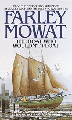 The Boat Who Wouldn't Float by Farley Mowat (1984-05-01)