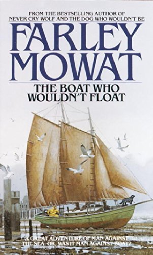 The Boat Who Wouldn't Float by Farley Mowat (1984-05-01) by Farley Mowat