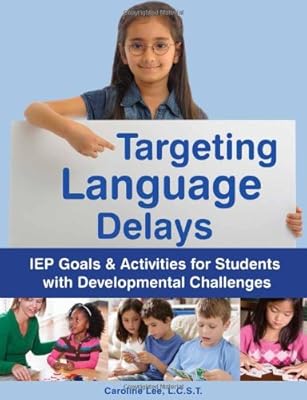 Targeting Language Delays: IEP Goals &amp; Activities for Students with Developmental Challenges