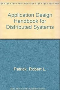 Application Design Handbook for Distributed Systems by Robert L. Patrick