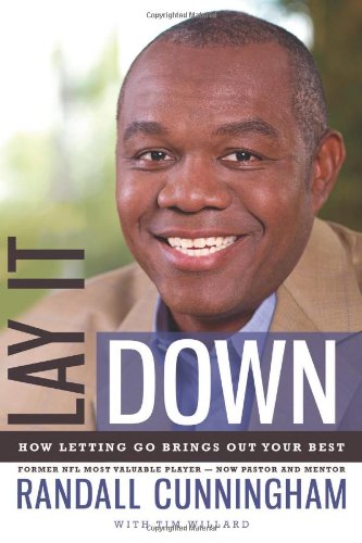 Lay It Down: How Letting Go Brings Out Your Best by Randall Cunningham