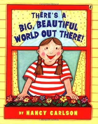 There's a Big, Beautiful World Out There!