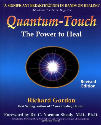 Quantum Touch: The Power to Heal (Second Edition) by Richard Gordon