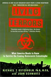 Living Terrors: What America Needs to Know to Survive the Coming Bioterrorist Catastrophe by Michael T. Osterholm