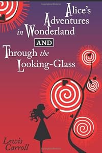 Alice's Adventures in Wonderland and Through the Looking-Glass
