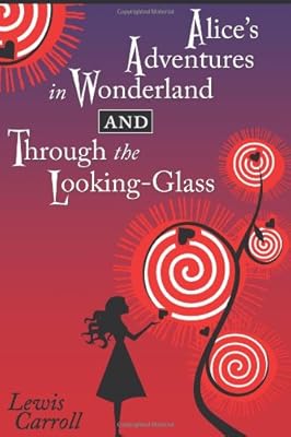 Alice's Adventures in Wonderland and Through the Looking-Glass