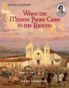When the mission padre came to the rancho : the early California adventures of Rosalinda and Simón Delgado
