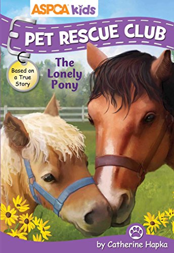 ASPCA Pet Rescue Club: The Lonely Pony by Catherine Hapka