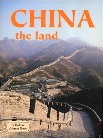 China the Land (Lands, Peoples, & Cultures) by Bobbie Kalman