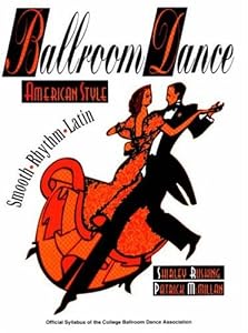 Ballroom Dance American Style: Smooth, Rhythm, Latin by Shirley Rushing