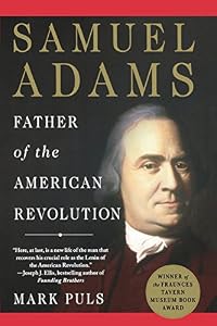 Samuel Adams: Father of the American Revolution by Mark Puls