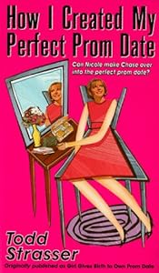 How I Created My Perfect Prom Date by Todd Strasser