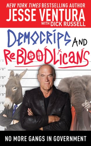 DemoCRIPS and ReBLOODlicans: No More Gangs in Government by Jesse Ventura