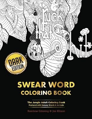 Swear Word Coloring Book: Dark Edition: The Jungle Adult Coloring Book Featured with Sweary Words & Animals