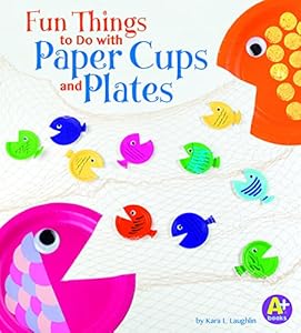 Fun Things to Do with Paper Cups and Plates