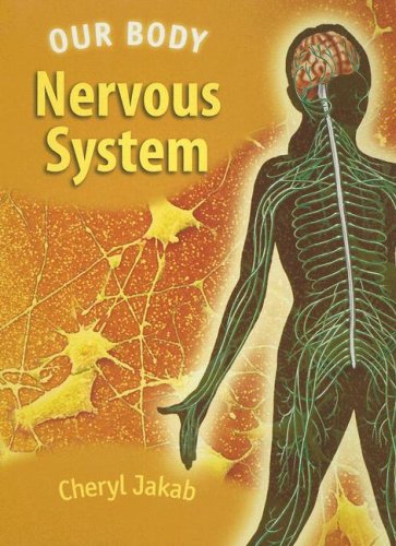 Nervous System (Our Body) by Cheryl Jakab