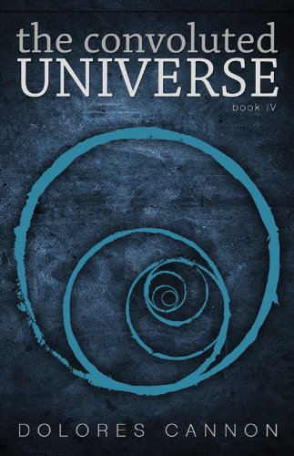 The Convoluted Universe: Book Four by Dolores Cannon