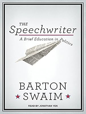 The Speechwriter: A Brief Education in Politics