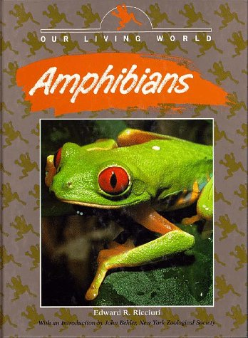 Our Living World - Amphibians by Edward R Ricciuti