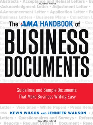 The AMA Handbook of Business Documents: Guidelines and Sample Documents That Make Business Writing Easy by Kevin Wilson