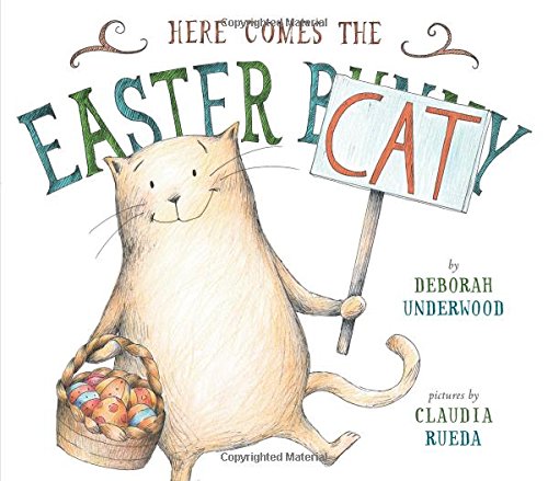 Here Comes the Easter Cat by Deborah Underwood