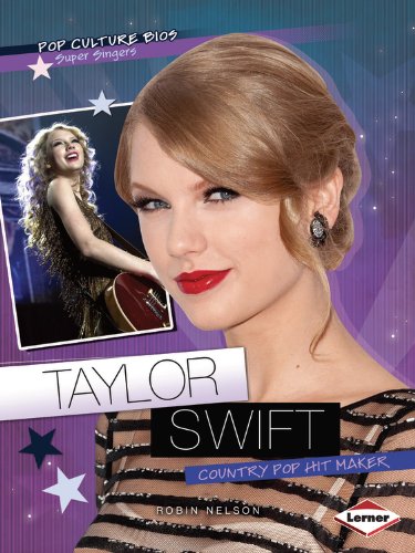 Taylor Swift: Country Pop Hit Maker by Robin Nelson